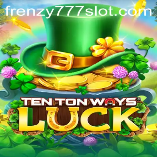 Discover the Thrills of TenTonWaysLuck: Unleash the Power of FRENZY777